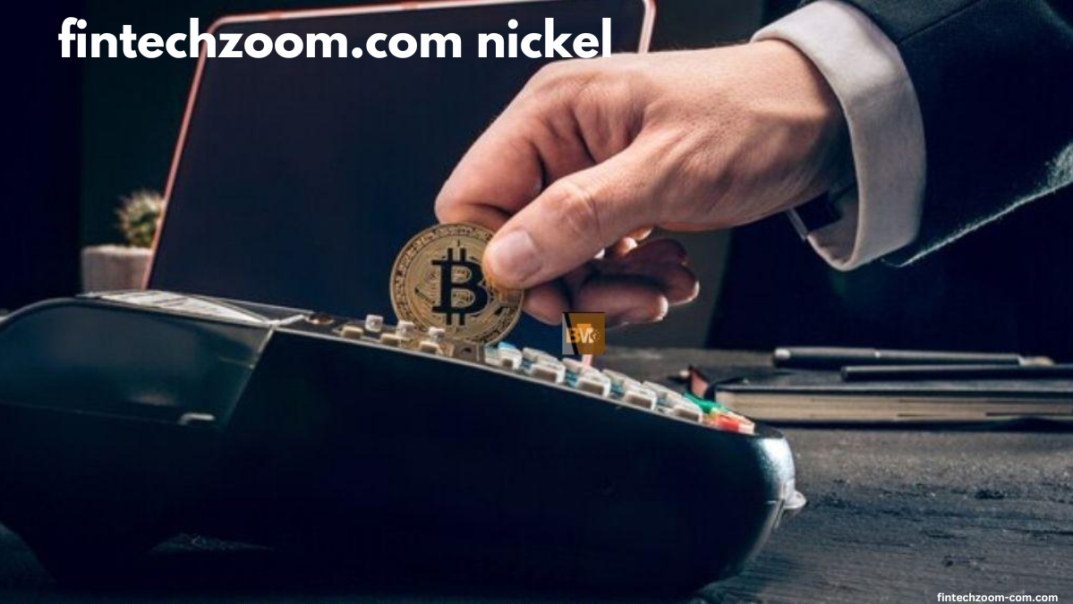 FintechZoom Nickel Costs and Market Patterns Today