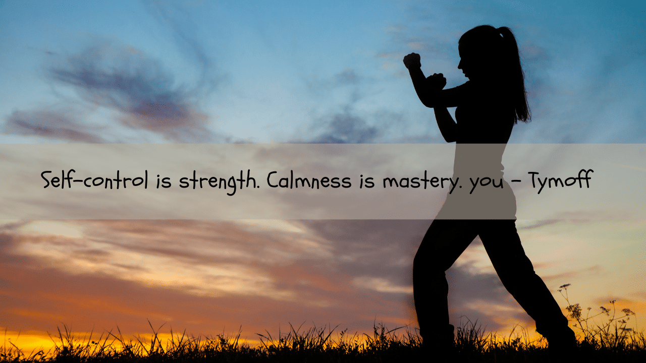 self-control is strength. calmness is mastery. you - tymoff